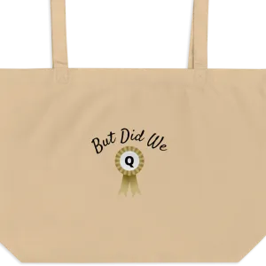 But Did We Q? X-Large Tote/ Shopping Bags