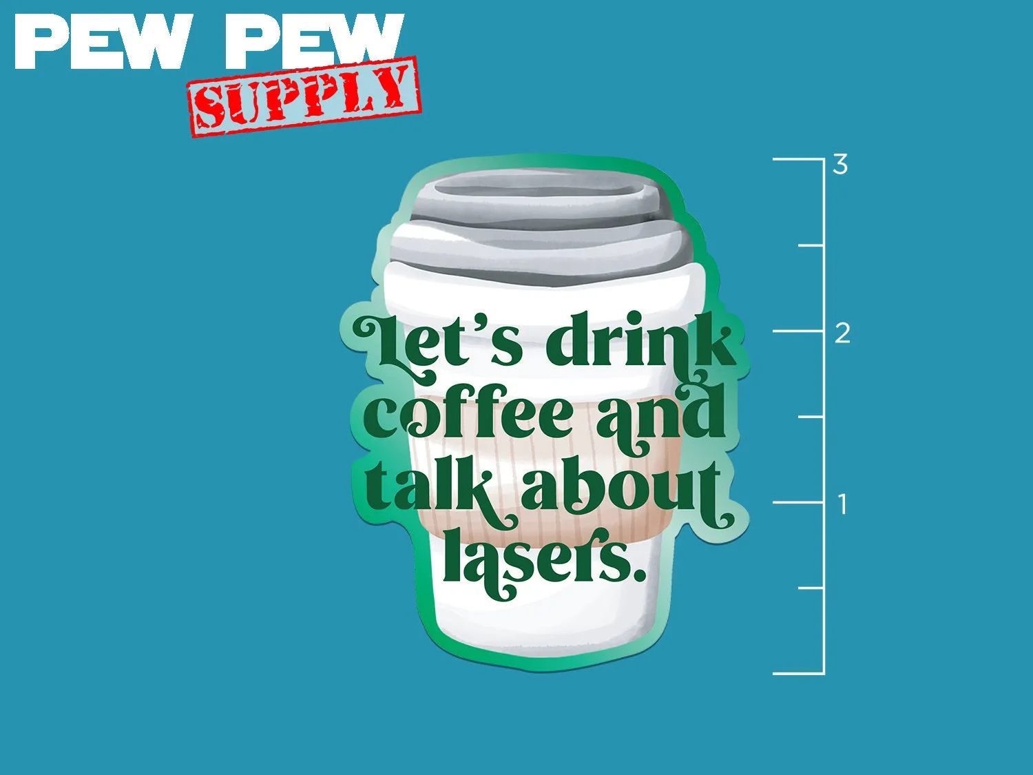 Let's Drink Coffee & Talk About Lasers Sticker
