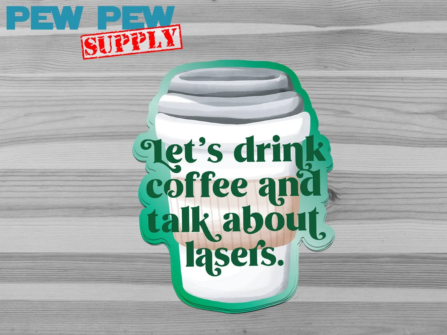 Let's Drink Coffee & Talk About Lasers Sticker