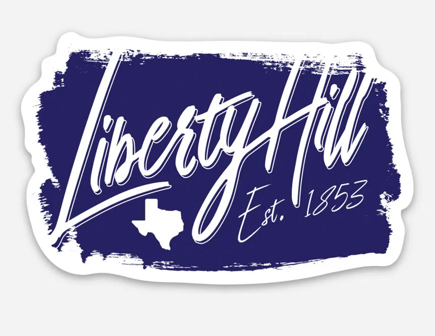 Liberty Hill, Texas Est. 1853 Sticker