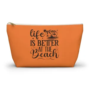 Life is better at the beach- Accessory Pouch w T-bottom