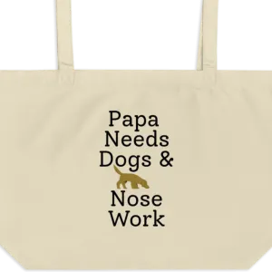 Papa Needs Dogs & Nose Work X-Large Tote/ Shopping Bags