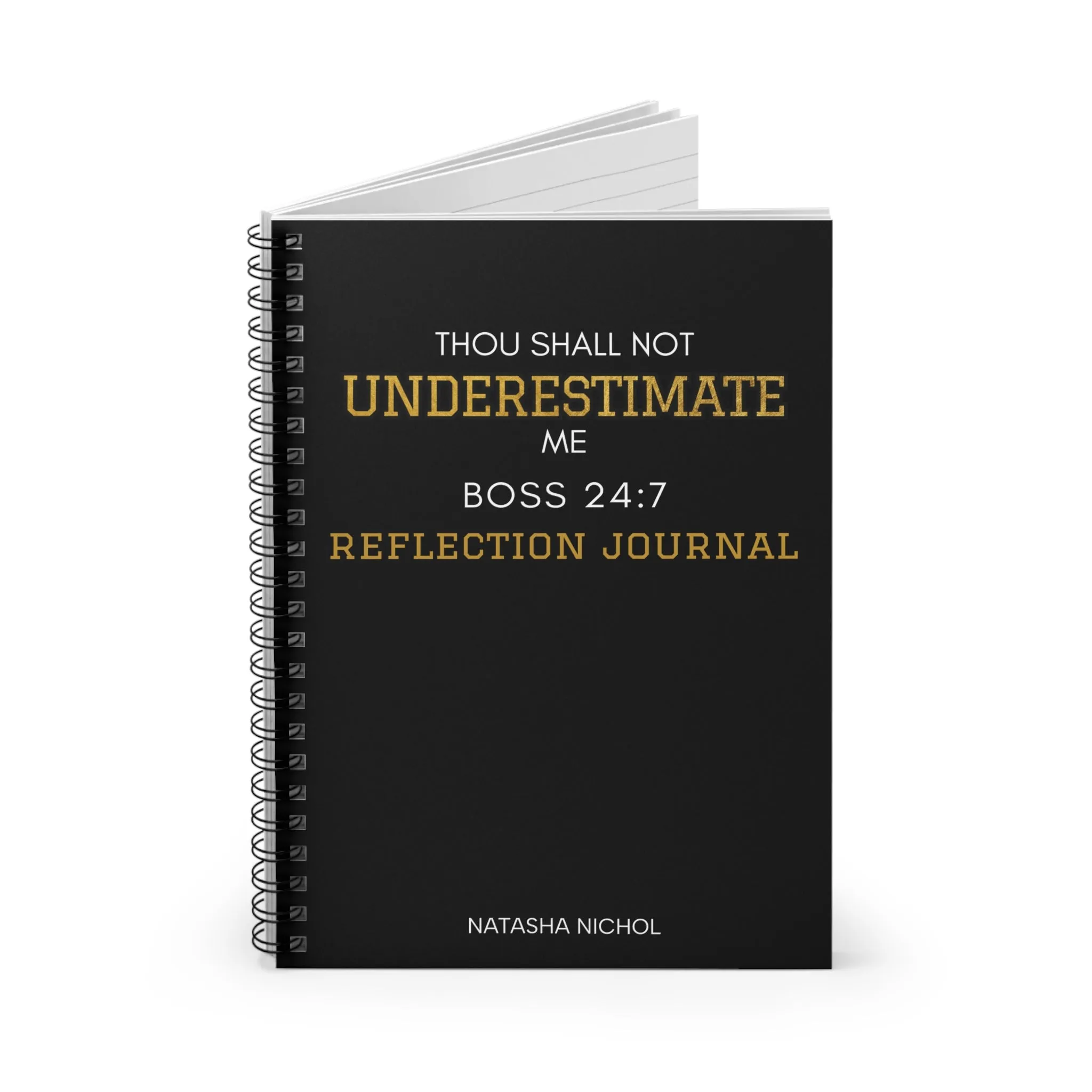 "Thou Shall Not Underestimate Me Boss 24:7" Spiral Notebook