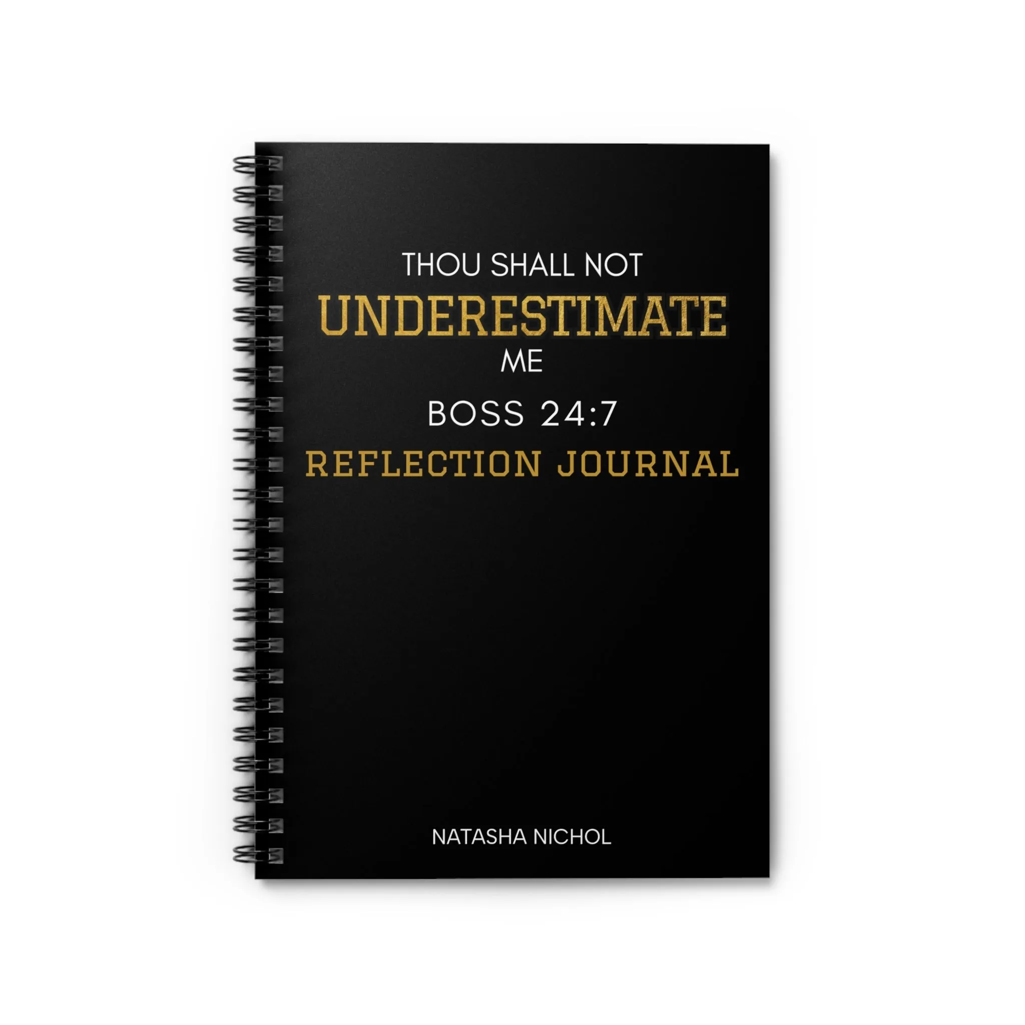 "Thou Shall Not Underestimate Me Boss 24:7" Spiral Notebook